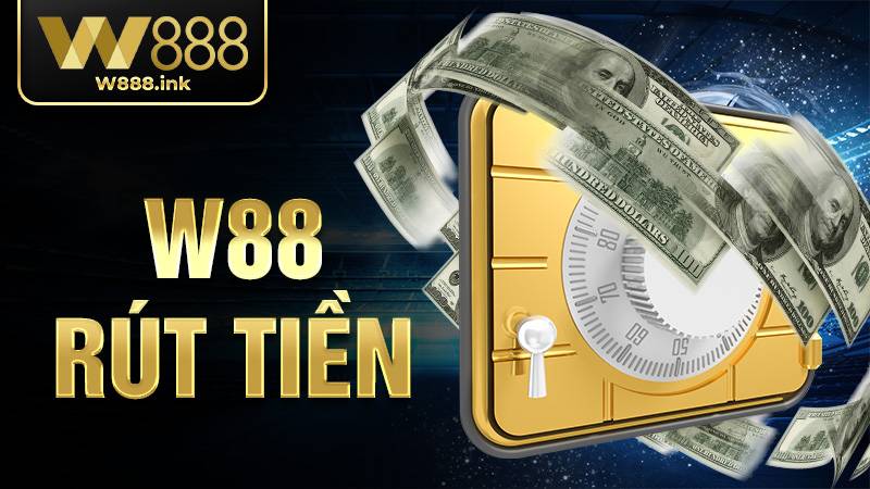W88 Rút tiền: Những bước thực hiện đơn giản, nhanh chóng 5 W88 rút tiền