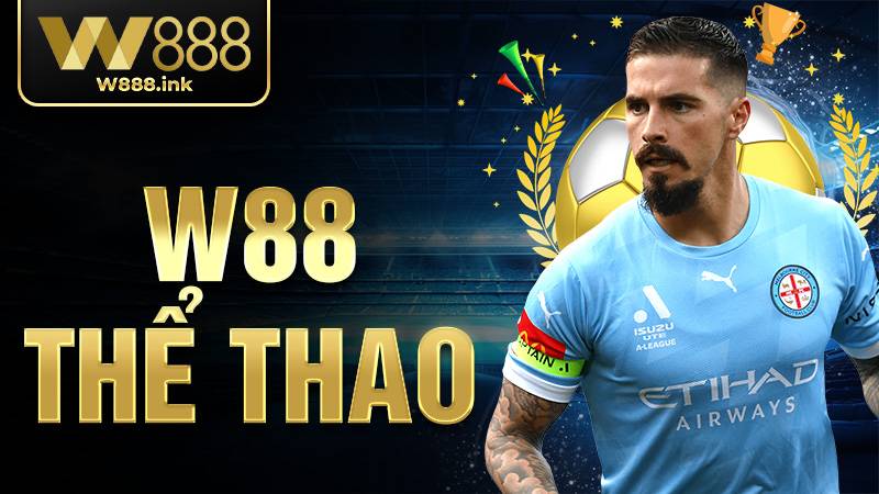 W88 Thể thao: Trang chơi cá cược trực tuyến hàng đầu 2025 11 W88 Thể thao